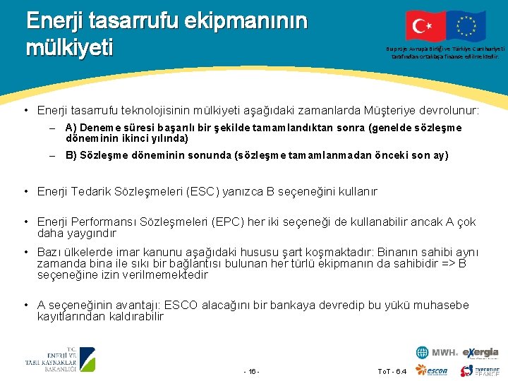 Enerji tasarrufu ekipmanının mülkiyeti Bu proje Avrupa Birliği ve Türkiye Cumhuriyeti tarafından ortaklaşa finanse