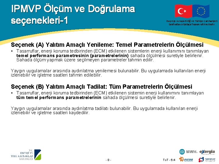 IPMVP Ölçüm ve Doğrulama seçenekleri-1 Bu proje Avrupa Birliği ve Türkiye Cumhuriyeti tarafından ortaklaşa