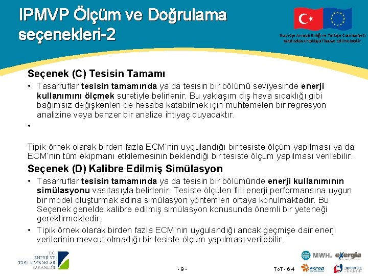 IPMVP Ölçüm ve Doğrulama seçenekleri-2 Bu proje Avrupa Birliği ve Türkiye Cumhuriyeti tarafından ortaklaşa