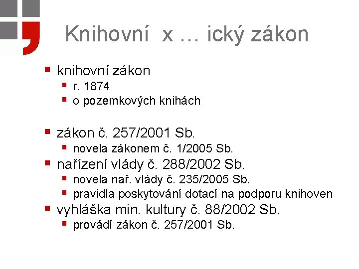 Knihovní x … ický zákon § knihovní zákon § r. 1874 § o pozemkových