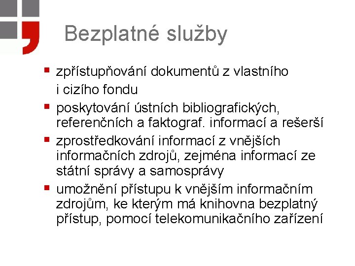 Bezplatné služby § zpřístupňování dokumentů z vlastního § § § i cizího fondu poskytování