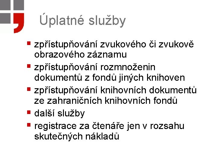 Úplatné služby § zpřístupňování zvukového či zvukově obrazového záznamu § zpřístupňování rozmnoženin dokumentů z