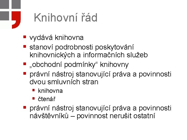 Knihovní řád § vydává knihovna § stanoví podrobnosti poskytování § § § knihovnických a