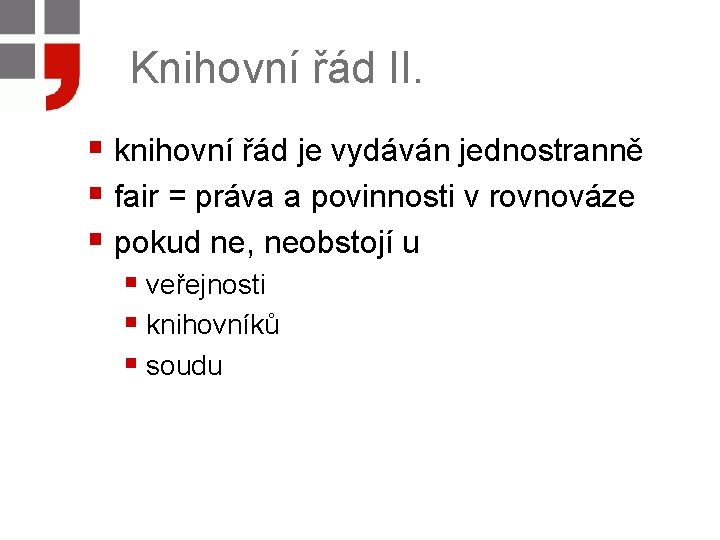 Knihovní řád II. § knihovní řád je vydáván jednostranně § fair = práva a