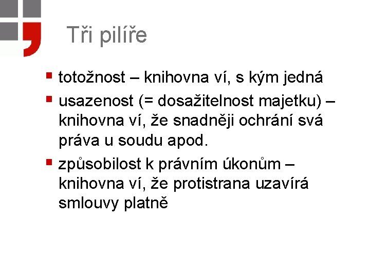 Tři pilíře § totožnost – knihovna ví, s kým jedná § usazenost (= dosažitelnost