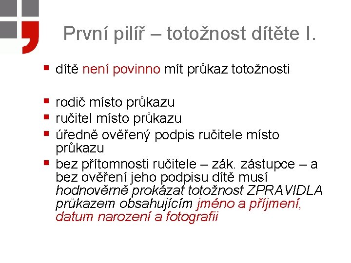 První pilíř – totožnost dítěte I. § dítě není povinno mít průkaz totožnosti §
