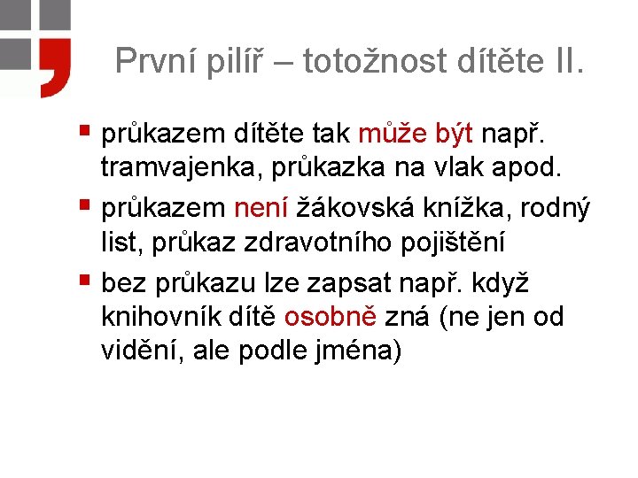 První pilíř – totožnost dítěte II. § průkazem dítěte tak může být např. tramvajenka,