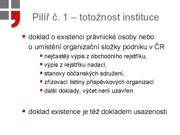 Pilíř č. 1 – totožnost instituce § doklad o existenci právnické osoby nebo o