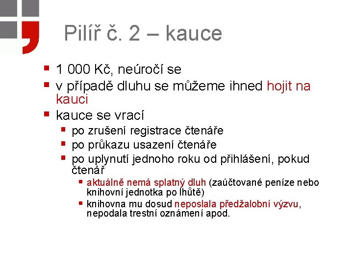 Pilíř č. 2 – kauce § 1 000 Kč, neúročí se § v případě