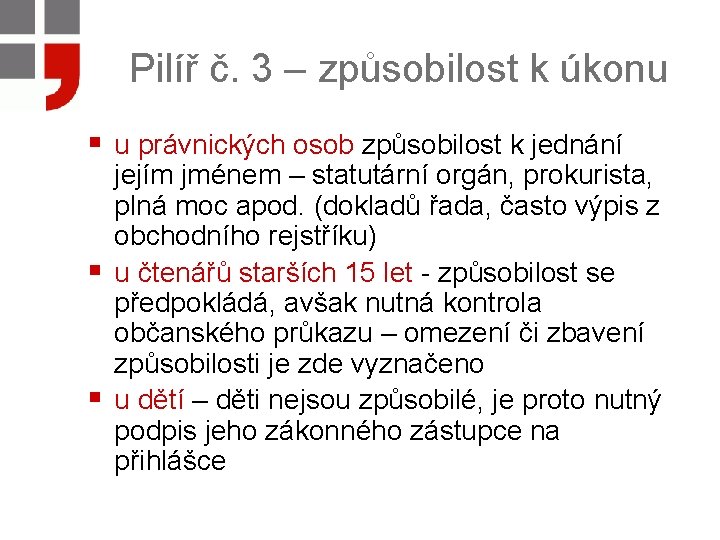 Pilíř č. 3 – způsobilost k úkonu § u právnických osob způsobilost k jednání