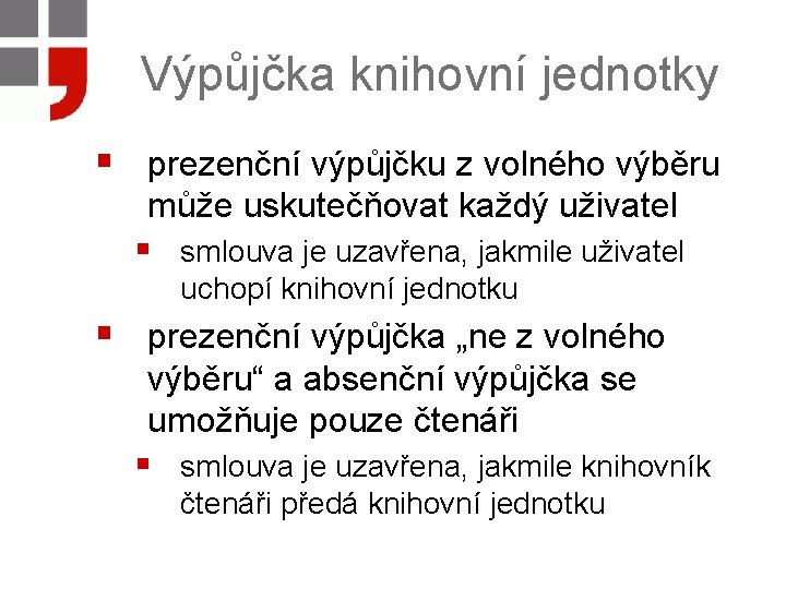 Výpůjčka knihovní jednotky § prezenční výpůjčku z volného výběru může uskutečňovat každý uživatel §