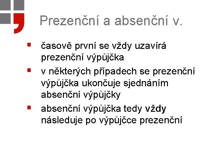 Prezenční a absenční v. § časově první se vždy uzavírá § § prezenční výpůjčka