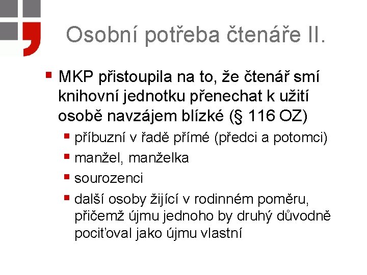 Osobní potřeba čtenáře II. § MKP přistoupila na to, že čtenář smí knihovní jednotku