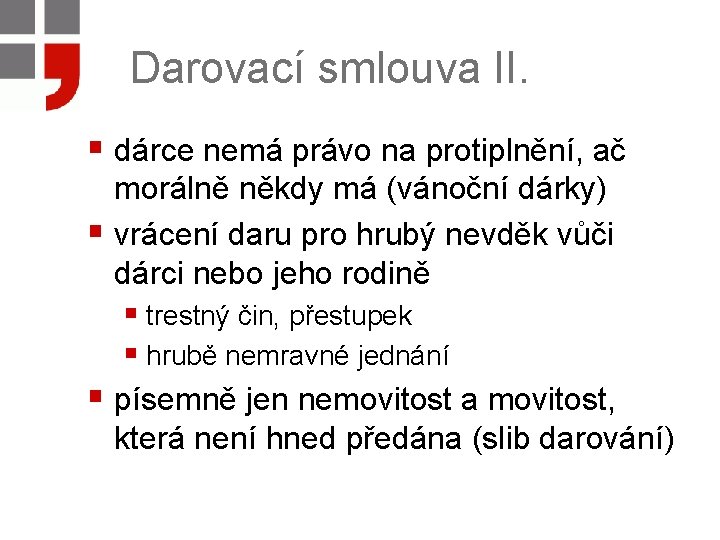 Darovací smlouva II. § dárce nemá právo na protiplnění, ač morálně někdy má (vánoční