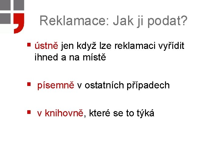 Reklamace: Jak ji podat? § ústně jen když lze reklamaci vyřídit ihned a na