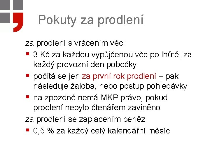 Pokuty za prodlení s vrácením věci § 3 Kč za každou vypůjčenou věc po