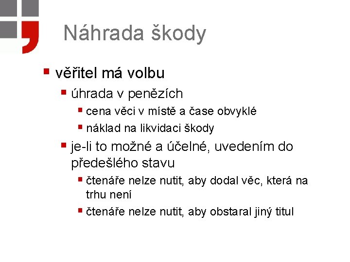 Náhrada škody § věřitel má volbu § úhrada v penězích § cena věci v