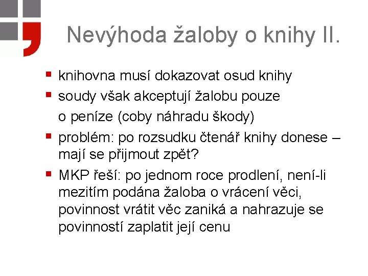 Nevýhoda žaloby o knihy II. § knihovna musí dokazovat osud knihy § soudy však