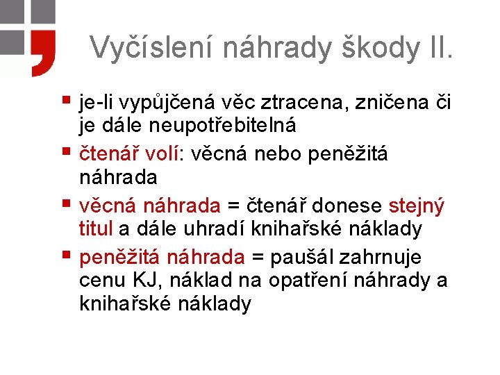 Vyčíslení náhrady škody II. § je-li vypůjčená věc ztracena, zničena či § § §