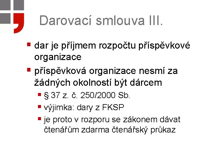 Darovací smlouva III. § dar je příjmem rozpočtu příspěvkové organizace § příspěvková organizace nesmí