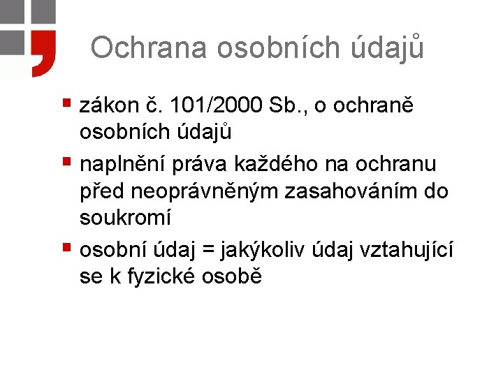 Ochrana osobních údajů § zákon č. 101/2000 Sb. , o ochraně osobních údajů §