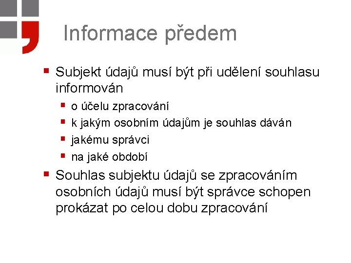 Informace předem § Subjekt údajů musí být při udělení souhlasu § informován § o