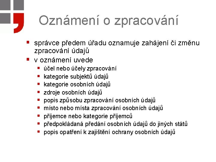 Oznámení o zpracování § správce předem úřadu oznamuje zahájení či změnu § zpracování údajů