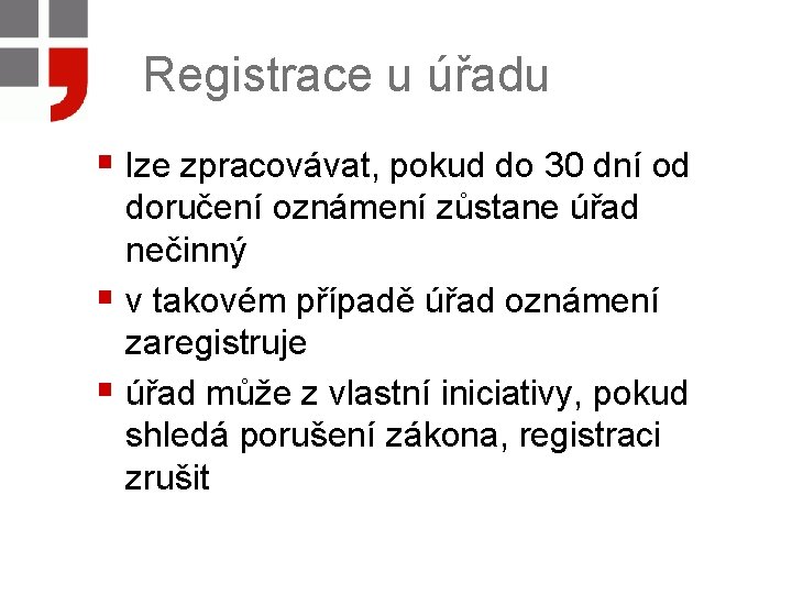 Registrace u úřadu § lze zpracovávat, pokud do 30 dní od doručení oznámení zůstane