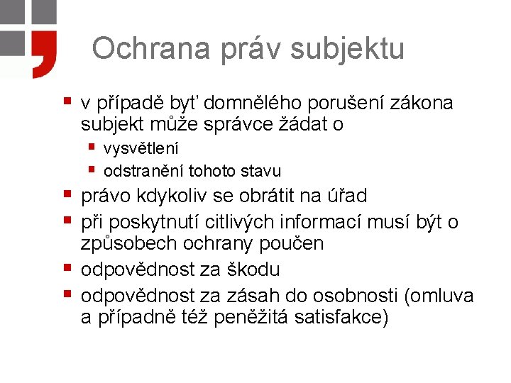 Ochrana práv subjektu § v případě byť domnělého porušení zákona § § subjekt může