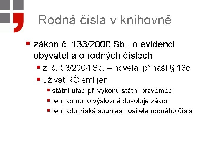 Rodná čísla v knihovně § zákon č. 133/2000 Sb. , o evidenci obyvatel a