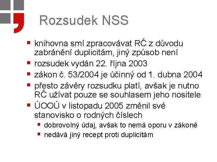 Rozsudek NSS § knihovna smí zpracovávat RČ z důvodu § § zabránění duplicitám, jiný