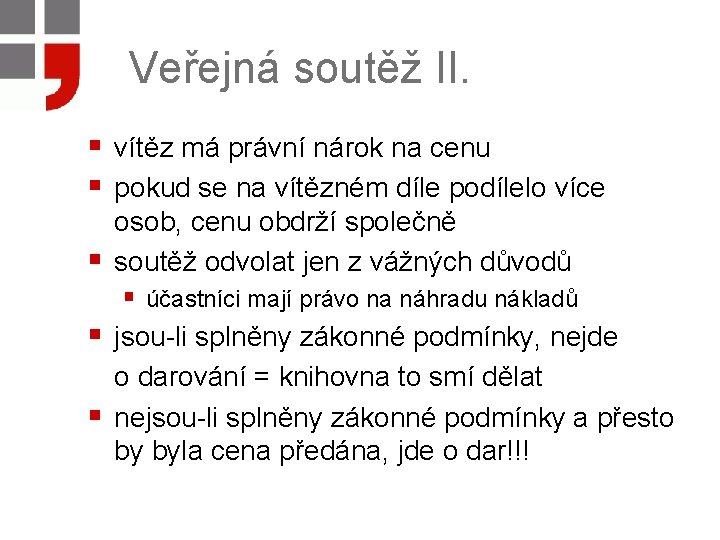 Veřejná soutěž II. § vítěz má právní nárok na cenu § pokud se na