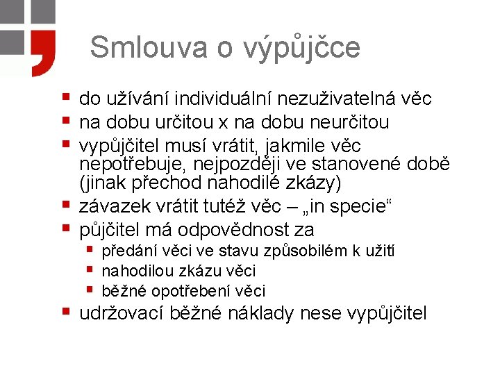 Smlouva o výpůjčce § do užívání individuální nezuživatelná věc § na dobu určitou x