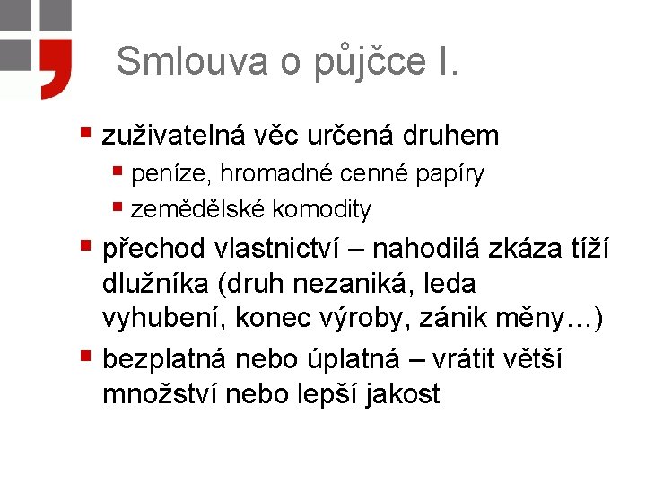 Smlouva o půjčce I. § zuživatelná věc určená druhem § peníze, hromadné cenné papíry