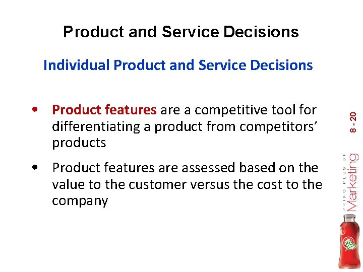 Product and Service Decisions • Product features are a competitive tool for differentiating a