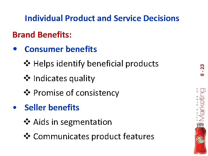 Individual Product and Service Decisions Brand Benefits: v Helps identify beneficial products v Indicates