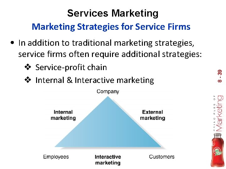 Services Marketing Strategies for Service Firms service firms often require additional strategies: v Service-profit