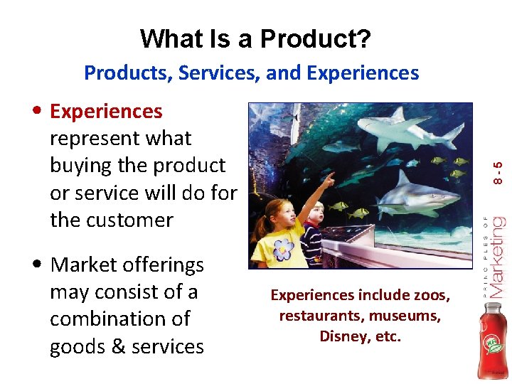 What Is a Product? Products, Services, and Experiences • Experiences 8 - 5 represent