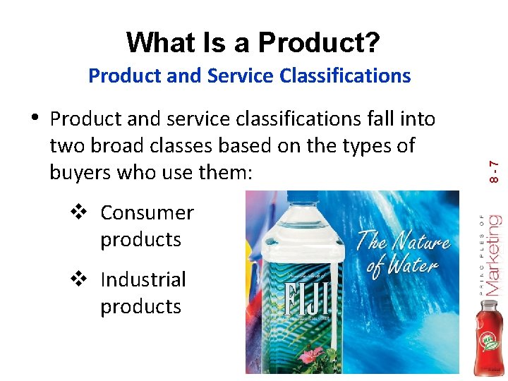 What Is a Product? Product and Service Classifications two broad classes based on the