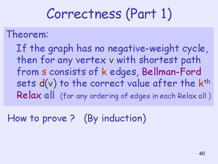 Correctness (Part 1) Theorem: If the graph has no negative-weight cycle, then for any