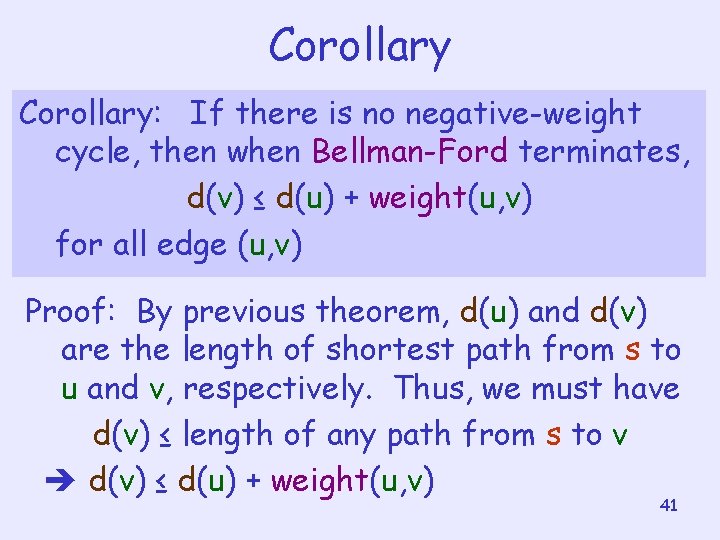 Corollary: If there is no negative-weight cycle, then when Bellman-Ford terminates, d(v) ≤ d(u)