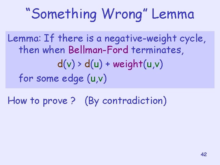 “Something Wrong” Lemma: If there is a negative-weight cycle, then when Bellman-Ford terminates, d(v)