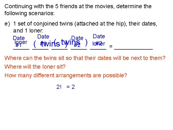 Continuing with the 5 friends at the movies, determine the following scenarios: e) 1