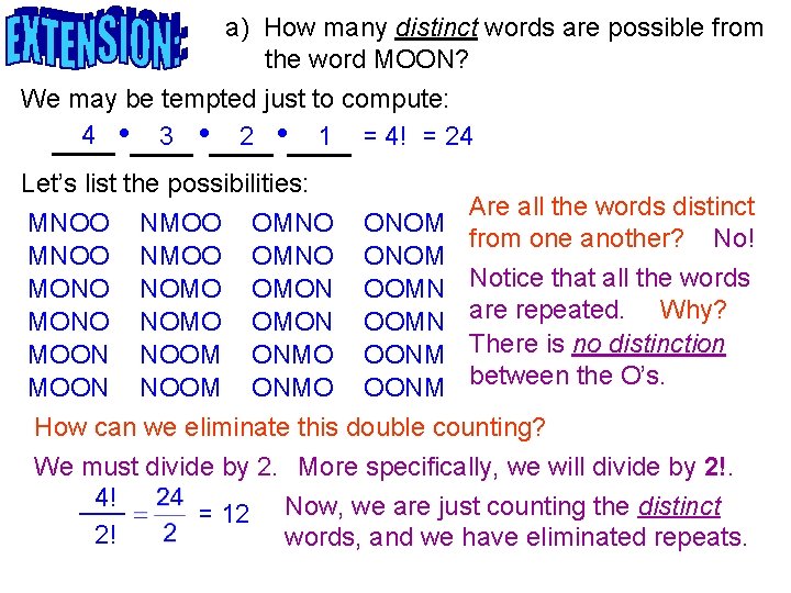 a) How many distinct words are possible from the word MOON? We may be