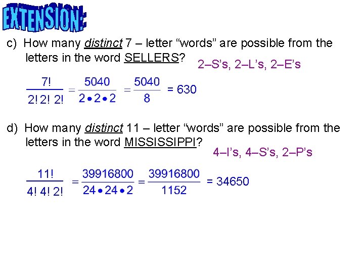 c) How many distinct 7 – letter “words” are possible from the letters in