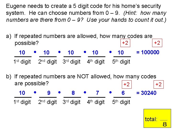 Eugene needs to create a 5 digit code for his home’s security system. He