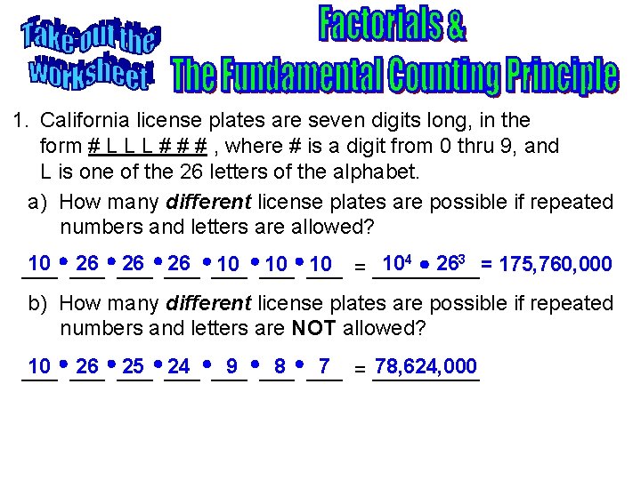 1. California license plates are seven digits long, in the form # L L