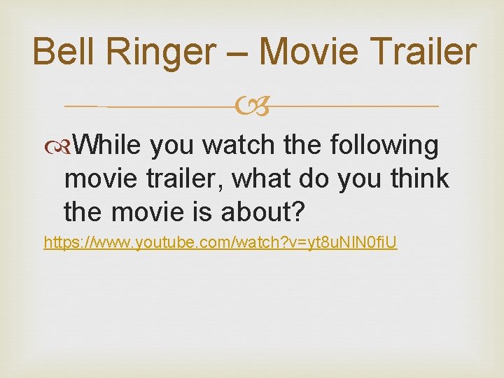 Bell Ringer – Movie Trailer While you watch the following movie trailer, what do