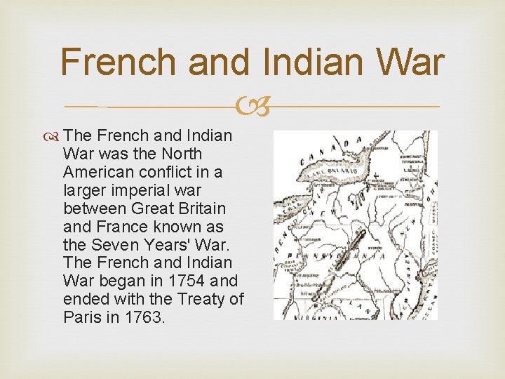 French and Indian War The French and Indian War was the North American conflict