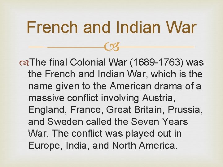 French and Indian War The final Colonial War (1689 -1763) was the French and